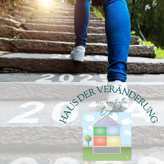 Das Haus der Veränderung - Dein Weg, Schritt für Schritt
